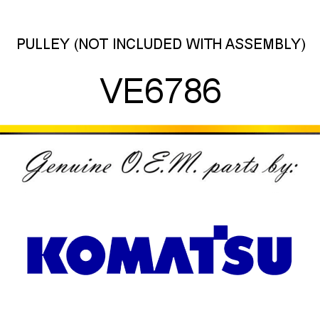 PULLEY (NOT INCLUDED WITH ASSEMBLY) VE6786