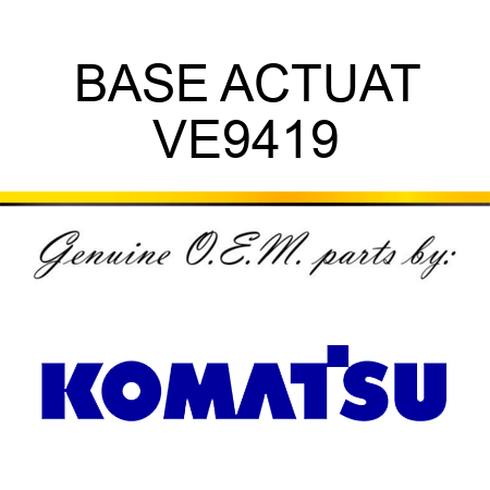 BASE, ACTUAT VE9419