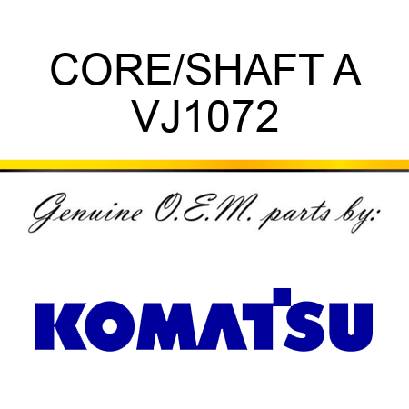 CORE/SHAFT A VJ1072