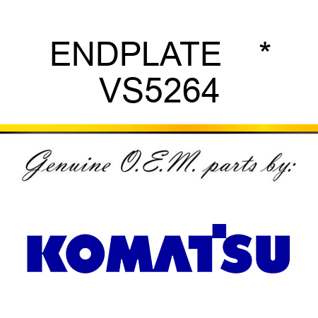ENDPLATE    * VS5264