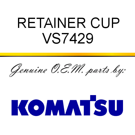 RETAINER, CUP VS7429