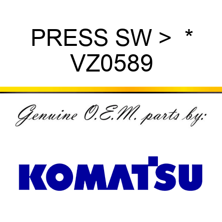 PRESS SW >  * VZ0589