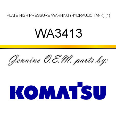 PLATE, HIGH PRESSURE WARNING (HYDRAULIC TANK) (1) WA3413