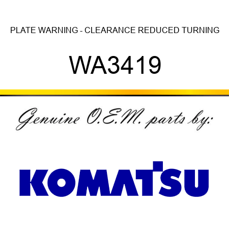 PLATE, WARNING - CLEARANCE REDUCED TURNING WA3419