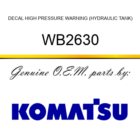DECAL, HIGH PRESSURE WARNING (HYDRAULIC TANK) WB2630