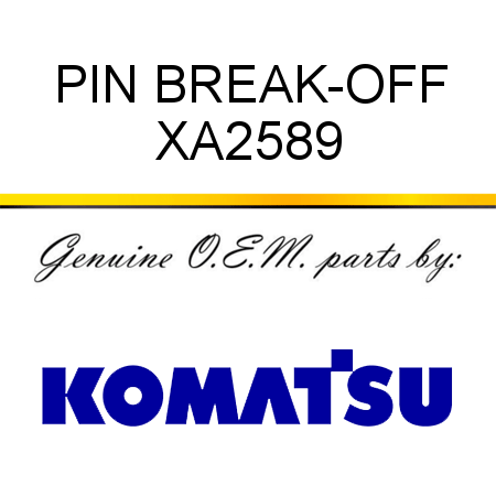 PIN, BREAK-OFF XA2589