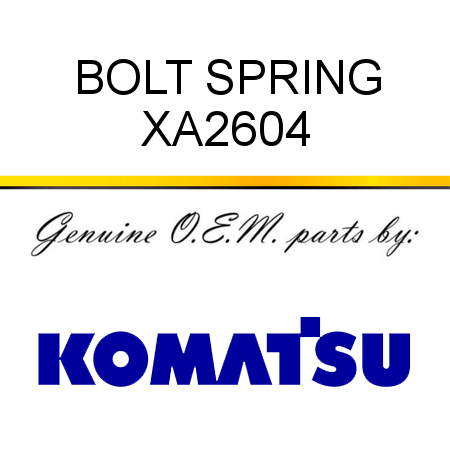 BOLT, SPRING XA2604