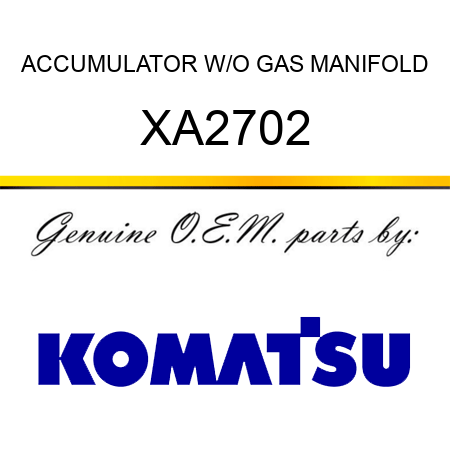 ACCUMULATOR W/O GAS MANIFOLD XA2702