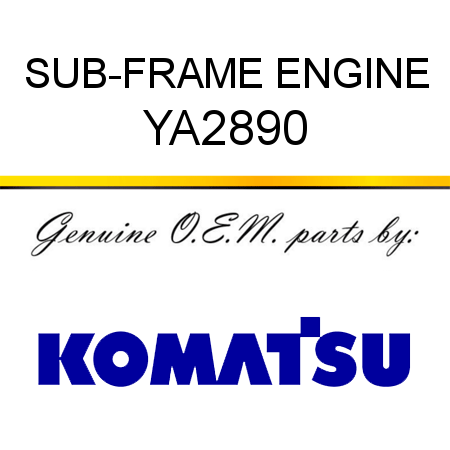 SUB-FRAME, ENGINE YA2890
