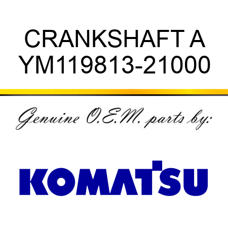 CRANKSHAFT A YM119813-21000