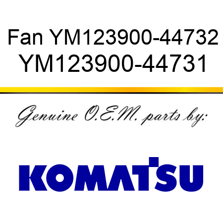 Fan YM123900-44732 YM123900-44731