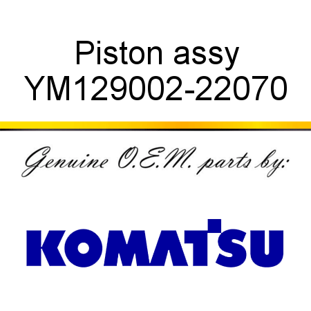 Piston, assy YM129002-22070