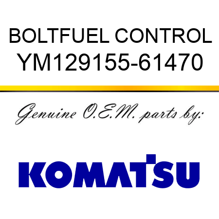 BOLT,FUEL CONTROL YM129155-61470