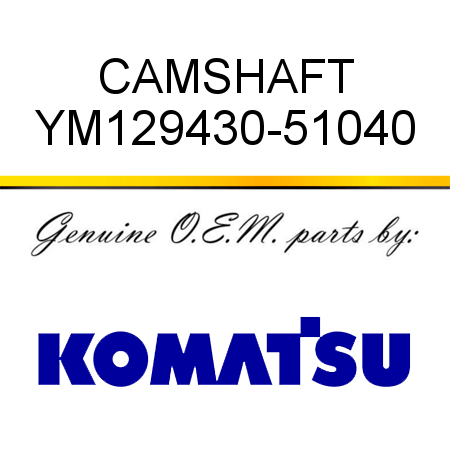 CAMSHAFT YM129430-51040
