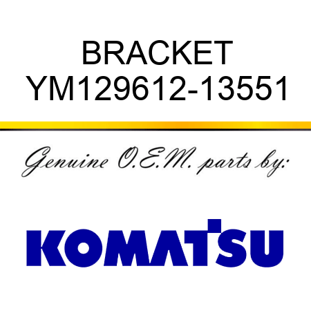 BRACKET YM129612-13551