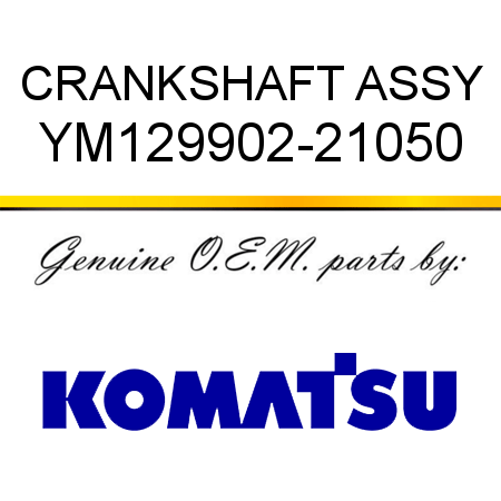 CRANKSHAFT, ASSY YM129902-21050