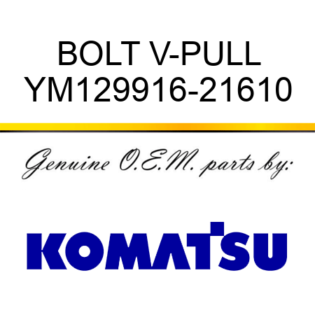 BOLT, V-PULL YM129916-21610