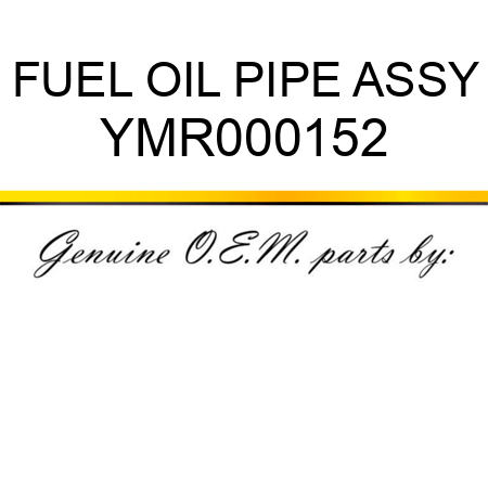 FUEL OIL PIPE, ASSY YMR000152