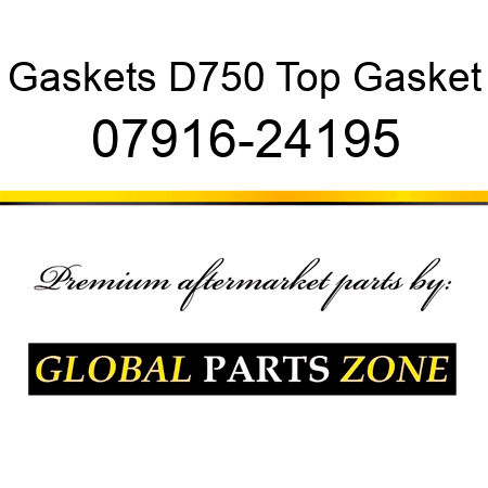 Gaskets D750 Top Gasket 07916-24195