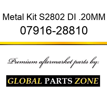 Metal Kit S2802 DI .20MM 07916-28810