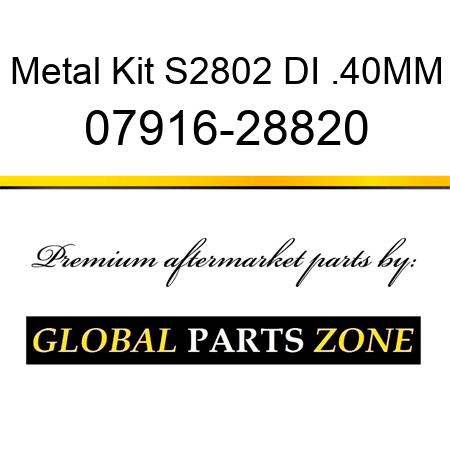 Metal Kit S2802 DI .40MM 07916-28820