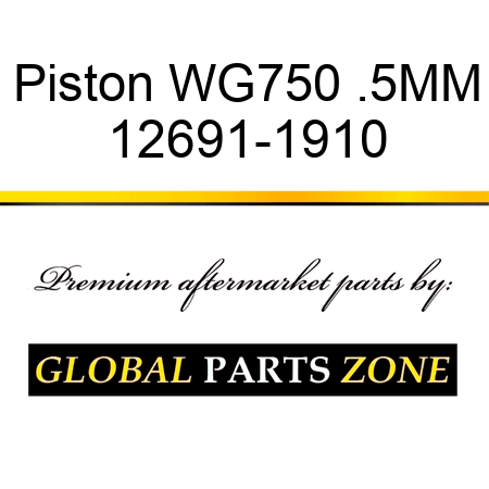 Piston WG750 .5MM 12691-1910