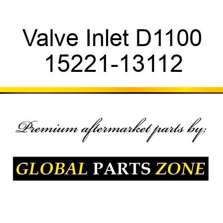 Valve Inlet D1100 15221-13112