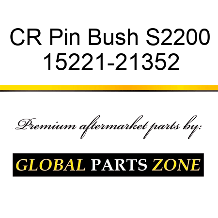 CR Pin Bush S2200 15221-21352