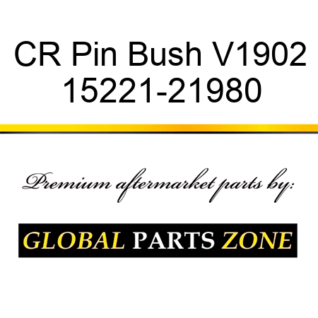 CR Pin Bush V1902 15221-21980