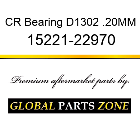CR Bearing D1302 .20MM 15221-22970