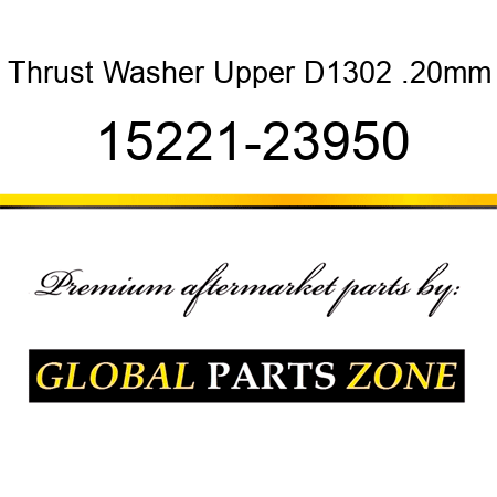 Thrust Washer Upper D1302 .20mm 15221-23950