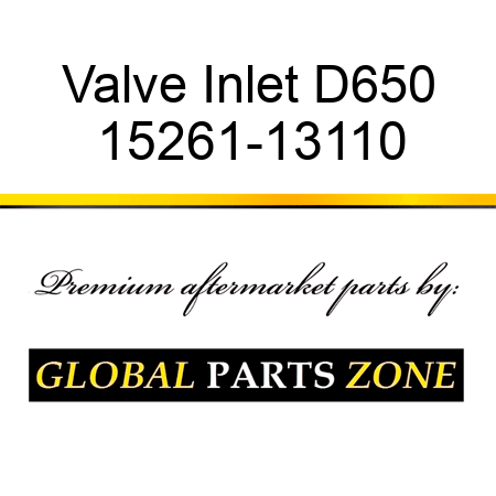 Valve Inlet D650 15261-13110