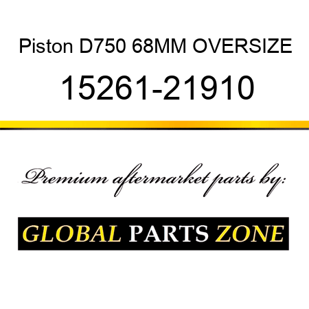 Piston D750 68MM OVERSIZE 15261-21910
