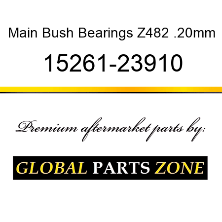 Main Bush Bearings Z482 .20mm 15261-23910