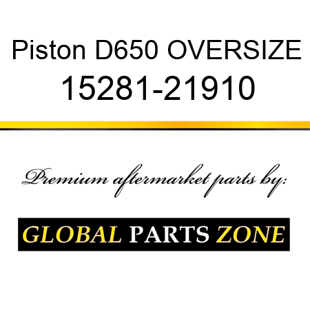 Piston D650 OVERSIZE 15281-21910