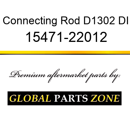 Connecting Rod D1302 DI 15471-22012