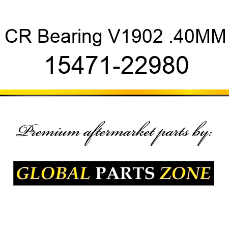 CR Bearing V1902 .40MM 15471-22980