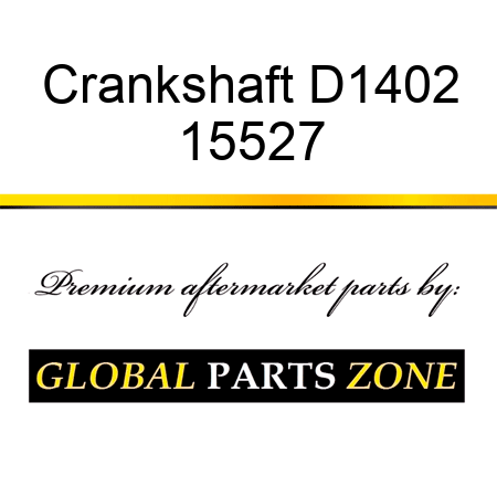 Crankshaft D1402 15527
