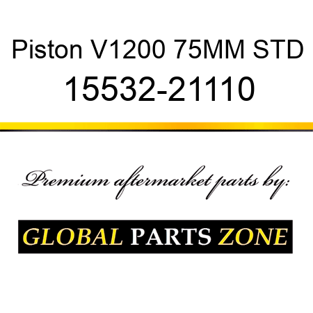 Piston V1200 75MM STD 15532-21110