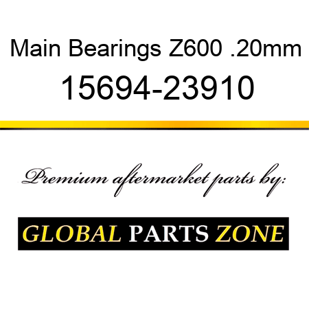 Main Bearings Z600 .20mm 15694-23910