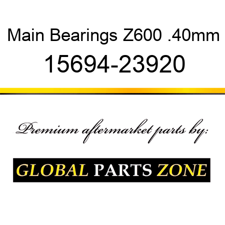 Main Bearings Z600 .40mm 15694-23920