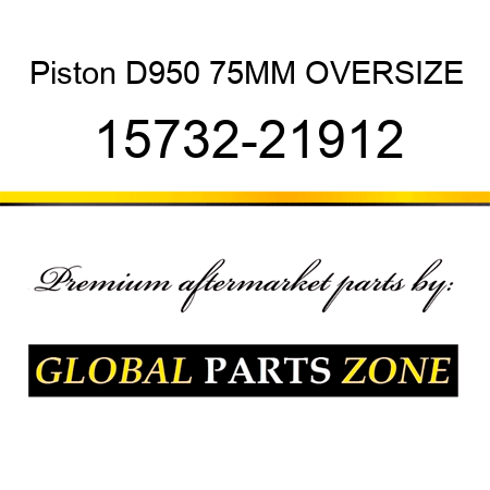 Piston D950 75MM OVERSIZE 15732-21912