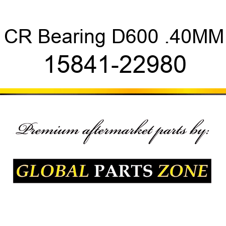 CR Bearing D600 .40MM 15841-22980