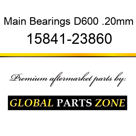 Main Bearings D600 .20mm 15841-23860