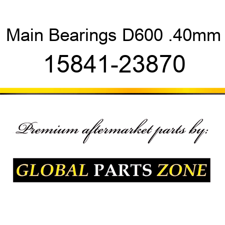 Main Bearings D600 .40mm 15841-23870