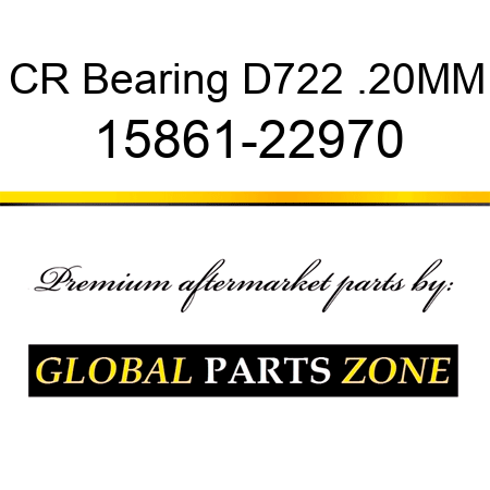 CR Bearing D722 .20MM 15861-22970