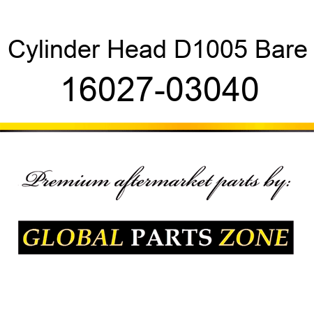 Cylinder Head D1005 Bare 16027-03040