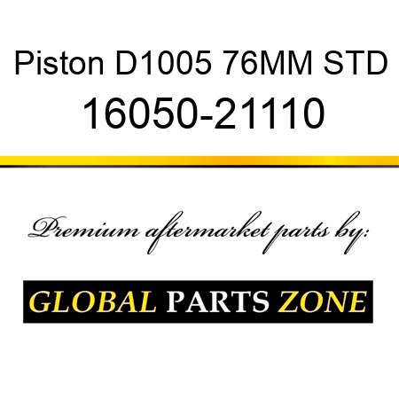 Piston D1005 76MM STD 16050-21110