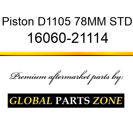 Piston D1105 78MM STD 16060-21114