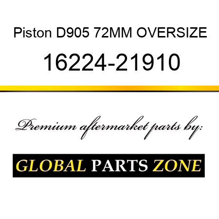 Piston D905 72MM OVERSIZE 16224-21910